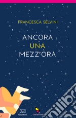 Ancora una mezz'ora libro