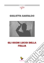 Gli occhi lucidi della follia