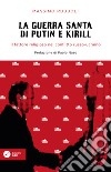 La guerra santa di Putin e Kirill. Il fattore religioso nel conflitto russo-ucraino. libro di Rubboli Massimo