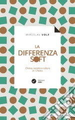 La differenza soft. Chiesa, società e cultura in 1º Pietro libro