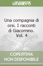 Una compagnia di orsi. I racconti di Giacomino. Vol. 4 libro