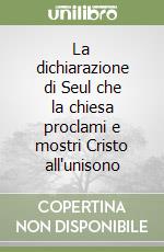 La dichiarazione di Seul che la chiesa proclami e mostri Cristo all'unisono libro