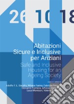 Abitazioni sicure e inclusive per anziani. Atti della giornata di studi (Roma, 26 ottobre 2018). Ediz. italiana e inglese libro