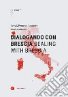 Dialogando con Brescia-Dealing with Brescia. Ediz. bilingue libro