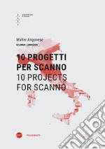 10 progetti per Scanno-10 projects for Scanno. Ediz. bilingue