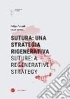 Sutura: una strategia rigenerativa-Suture: a regenerative strategy. Ediz. bilingue libro di Assadi Felipe