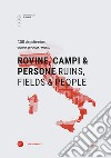 Rovine, campi & persone-Ruins, fields & people. Ediz. bilingue libro