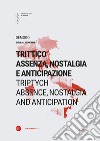 Trittico: assenza, nostalgia e anticipazione-Triptych: absence, nostalgia and anticipation libro