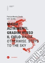 Maida altrimenti. Gradini verso il cielo-Maida otherwise. Steps to the sky. Ediz. bilingue libro