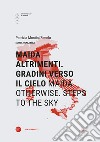 Maida altrimenti. Gradini verso il cielo-Maida otherwise. Steps to the sky. Ediz. bilingue libro