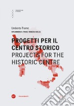 Progetti per il centro storico-Projects for the historic centre libro