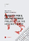 Progetti per il centro storico-Projects for the historic centre libro