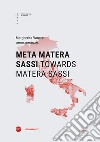 Meta Matera Sassi-Towards Matera Sassi. Ediz. bilingue libro