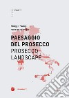 Paesaggio del Prosecco-Prosecco landscape. Ediz. bilingue libro di Wang Hongjun