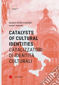 Catalizzatori di identità culturali. Ediz. italiana e inglese libro