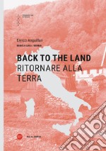 Back to the land-Ritornare alla terra. Ediz. bilingue libro