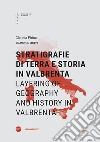 Stratigrafie di terra e storia in Valbrenta-Layering of geography and history in Valbrenta. Ediz. bilingue libro