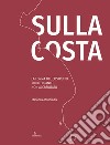 Sulla costa. La forma del costruito mediterraneo non accreditato. Ediz. inglese e italiano libro