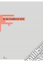 Se la Giudecca vive. Ediz. illustrata libro