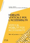 Mobilità verticale per l'accessibilità-Vertical mobility for accessibility. Oltre il Quadrato e la X libro