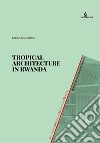 Tropical Architecture in Rwanda. Muhazi Youth Dormitory Projects libro