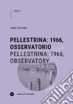 Pellestrina: 1966, osservatorio-Pellestrina: 1966, observatory. Ediz. bilingue libro