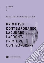 Primitivo contemporaneo lagunare-Lagoon's primitive contemporary. Ediz. bilingue libro