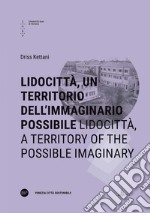 Lidocittà, un territorio dell'immaginario possibile-Lidocittà, a territory of the possible imaginary. Ediz. bilingue libro