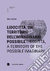 Lidocittà, un territorio dell'immaginario possibile-Lidocittà, a territory of the possible imaginary. Ediz. bilingue libro