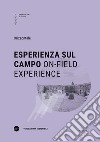 Esperienza sul campo-Experience on the field. Ediz. bilingue libro