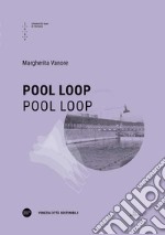 Pool Loop. Ediz. italiana e inglese libro