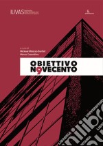 Obiettivo Novecento. Riflessioni e sperimentazioni sul tema della città ideale nel secolo scorso. Ediz. italiana e inglese libro