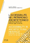 L'accessibilità nel patrimonio architettonico. Approcci ed esperienze tra tecnologia e restauro-Accessibility in architectural heritage. Approaches and experiences between technology and restoration. Ediz. illustrata libro