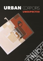 Urban Corporis X. Unexpected. Ediz. illustrata libro