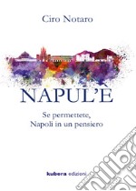 Napul'è. Se permettete, Napoli in un pensiero libro