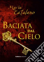 Baciata dal cielo libro