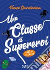 Una classe di supereroi libro di Quarantacinque Vanessa