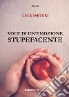 Voce di un'emozione stupefacente libro