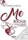 Me bijoux. Il cuore è il gioiello più prezioso libro