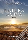 Natura amica libro di Moretti Marino