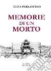 Memorie di un morto libro di Parlascino Luca