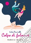 Colpo di fulmine libro di Piccirilli Lidia