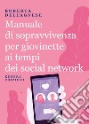 Manuale di sopravvivenza per giovinette ai tempi dei social network libro