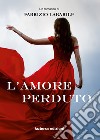 L'amore perduto libro