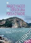 Un magico viaggio tra i versi di una poesia d'amore libro di Spinosa Antonella