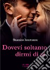 Dovevi soltanto dirmi di sì libro di Interrante Shamira