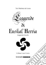 Leggende di Euskal Herria. Leggende basche libro