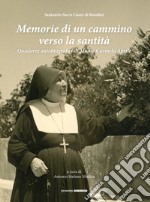 Memorie di un cammino verso la santità. Quaderni autobiografici di madre Carmela Aprile libro