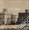 Catania sparita e «ricostruita». Il primo viale libro