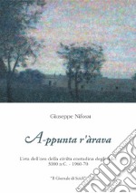 A-ppuntar'àrava. L'ètà dell'oro della civiltà contadina degli Iblei 3000 a.C -1960-70 libro